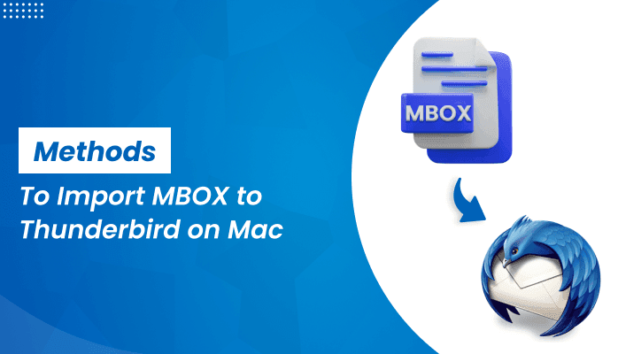 Methods to Import MBOX to Thunderbird on Mac